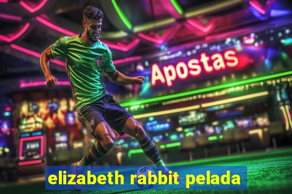 elizabeth rabbit pelada